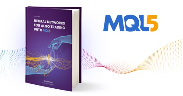 “MQL5’te Algoritmik İşlem İçin Neural Networks” Kitabı Tanıtıldı